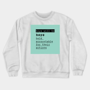 Boys will be Crewneck Sweatshirt